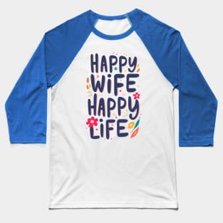 Happy Wife Happy Life Baseball T-Shirt